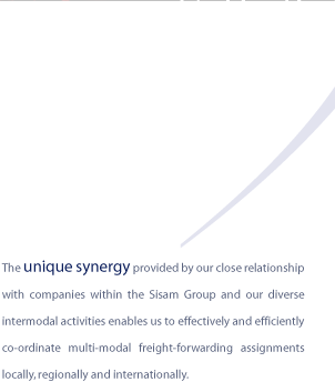 The unique synergy provided by our close relationship with companies within the Sisam Group and our diverse intermodal activities enables us to effectively and efficiently co-ordinate multi-modal freight-forwarding assignments locally, regionally and internationally.